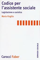 Codice per l'assistente sociale. Legislazione e casistica