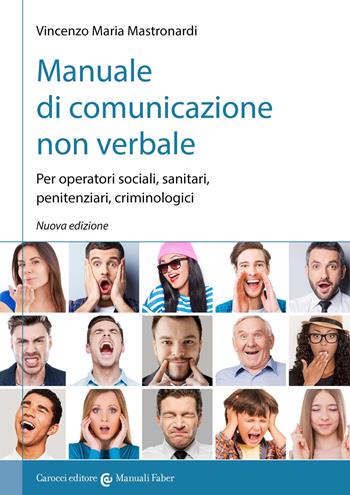 Manuale di comunicazione non verbale. Per operatori sociali, penitenziari, criminologici - Vincenzo Maria Mastronardi - Libro Carocci 2016, I manuali | Libraccio.it
