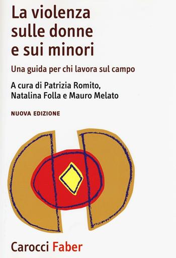 La violenza sulle donne e sui minori. Una guida per chi lavora sul campo  - Libro Carocci 2017 | Libraccio.it
