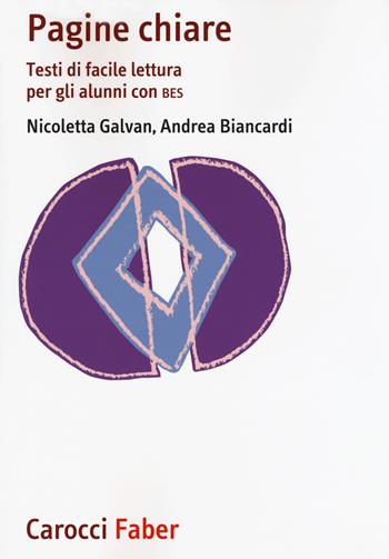 Pagine chiare. Testi di facile lettura per gli alunni con BES - Nicoletta Galvan, Andrea Biancardi - Libro Carocci 2019, I manuali | Libraccio.it