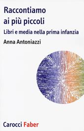 Raccontiamo ai più piccoli. Libri e media nella prima infanzia