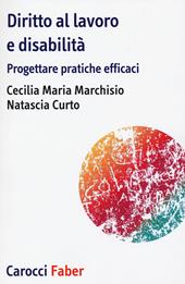 Diritto al lavoro e disabilità. Progettare pratiche efficaci