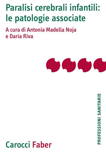 Paralisi cerebrali infantili: le patologie associate  - Libro Carocci 2020, Le professioni sanitarie | Libraccio.it