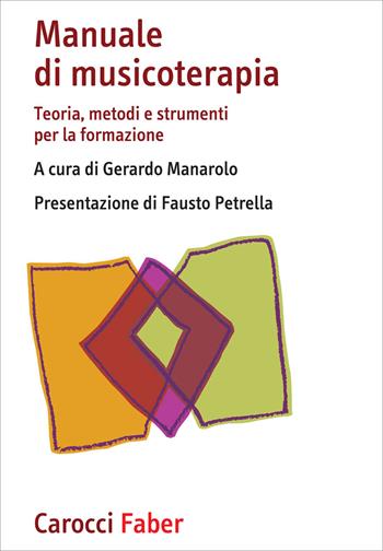 Manuale di musicoterapia. Teoria, metodi e strumenti per la formazione - Gerardo Manarolo - Libro Carocci 2020, I manuali | Libraccio.it