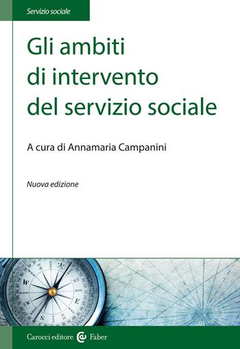 Gli ambiti di intervento del servizio sociale. Nuova ediz.  - Libro Carocci 2020, Il servizio sociale | Libraccio.it
