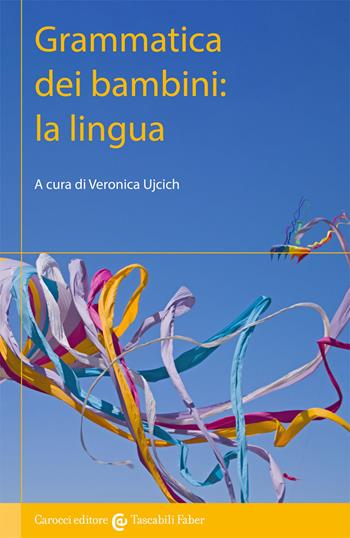 Grammatica dei bambini: la lingua  - Libro Carocci 2021 | Libraccio.it