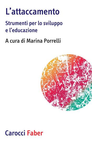 L' attaccamento. Strumenti per lo sviluppo e l'educazione  - Libro Carocci 2020, I tascabili | Libraccio.it