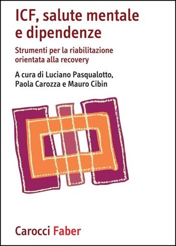 ICF, salute mentale e dipendenze. Strumenti per la riabilitazione orientata alla recovery - Carozza - Libro Carocci 2020, I manuali | Libraccio.it