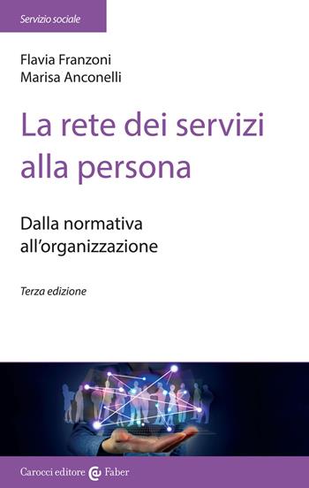 La rete dei servizi alla persona. Dalla normativa all'organizzazione - Flavia Franzoni, Marisa Anconelli - Libro Carocci 2021, Il servizio sociale | Libraccio.it