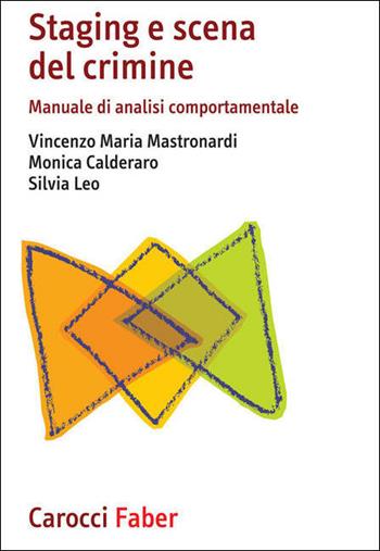 Staging e scena del crimine. Manuale di analisi comportamentale - Vincenzo Maria Mastronardi, Monica Calderaro, Silvia Leo - Libro Carocci 2021, I manuali | Libraccio.it