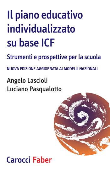 Il piano educativo individualizzato su base ICF. Strumenti e prospettive per la scuola. Nuova edizione aggiornata ai modelli nazionali - Angelo Lascioli, Luciano Pasqualotto - Libro Carocci 2021, I tascabili | Libraccio.it