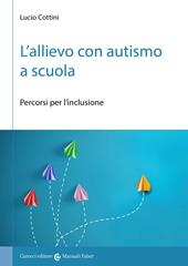 L'allievo con autismo a scuola. Percorsi per l'inclusione