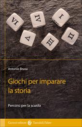 Giochi per imparare la storia. Percorsi per la scuola