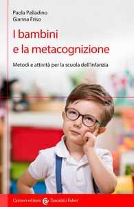 Image of I bambini e la metacognizione. Metodi e attività per la scuola de...