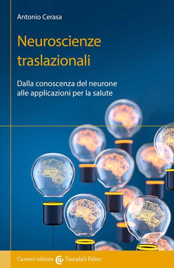 Neuroscienze traslazionali. Dalla conoscenza del neurone alle applicazioni per la salute - Antonio Cerasa - Libro Carocci 2022, I tascabili | Libraccio.it