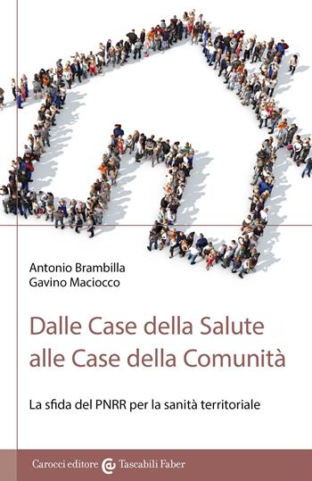 Dalle Case della Salute alle Case della Comunità - Antonio Brambilla, Gavino Maciocco - Libro Carocci 2022, I tascabili | Libraccio.it