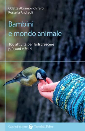 Bambini e mondo animale. 100 attività per farli crescere più sani e felici - Odette Abramovich Terol, Rossella Andreoli - Libro Carocci 2023, I tascabili | Libraccio.it