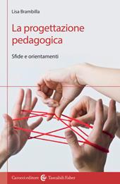 La progettazione pedagogica. Sfide e orientamenti