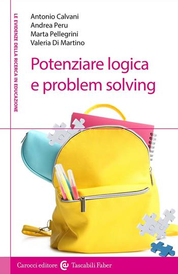 Potenziare logica e problem solving - Antonio Calvani, Marta Pellegrini, Andrea Peru - Libro Carocci 2023, I tascabili | Libraccio.it
