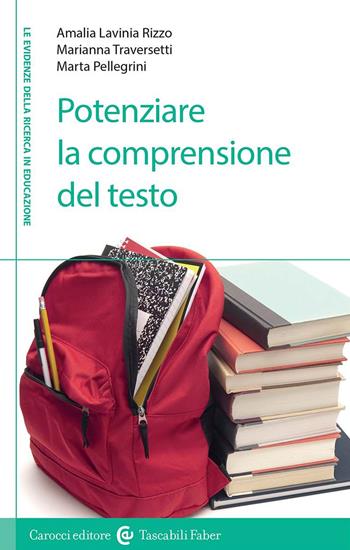 Potenziare la comprensione del testo - Marianna Traversetti, Marta Pellegrini, Amalia Lavinia Rizzo - Libro Carocci 2023, I tascabili | Libraccio.it