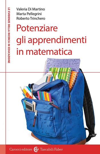 Potenziare gli apprendimenti in matematica - Marta Pellegrini, Roberto Trinchero, Valeria Di Martino - Libro Carocci 2024, I tascabili | Libraccio.it