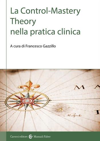 La control-mastery theory nella pratica clinica  - Libro Carocci 2023, I manuali | Libraccio.it