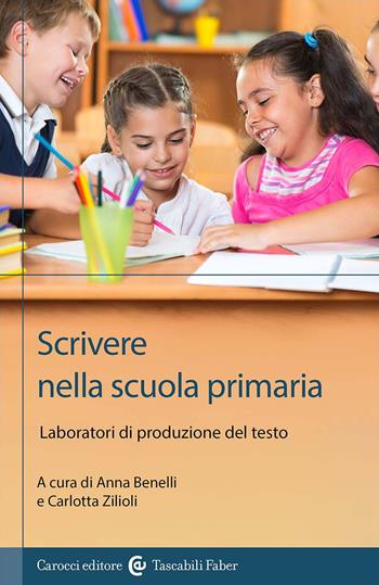 Scrivere nella scuola primaria. Laboratori di produzione del testo  - Libro Carocci 2023, I tascabili | Libraccio.it
