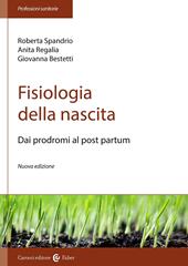 Fisiologia della nascita. Dai prodromi al post-partum. Nuova ediz.