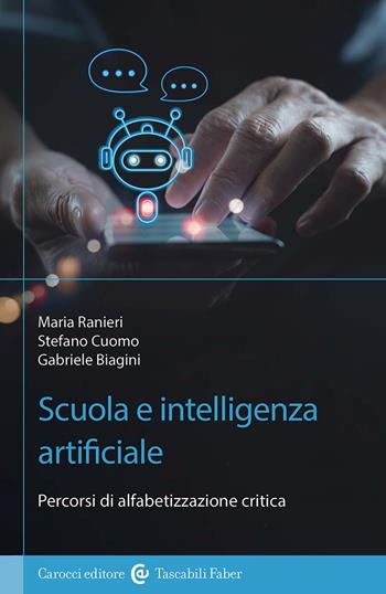 Scuola e Intelligenza Artificiale. Percorsi di alfabetizzazione critica - Stefano Cuomo, Maria Ranieri, Gabriele Biagini - Libro Carocci 2024, I tascabili | Libraccio.it