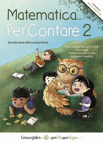 Matematica… PerContare 2. Seconda classe della scuola primaria - Anna Ethelwyn Baccaglini-Frank, Silvia Funghi, Roberta Munarini Frenesi - Libro Carocci 2024, Per filo e per segno | Libraccio.it