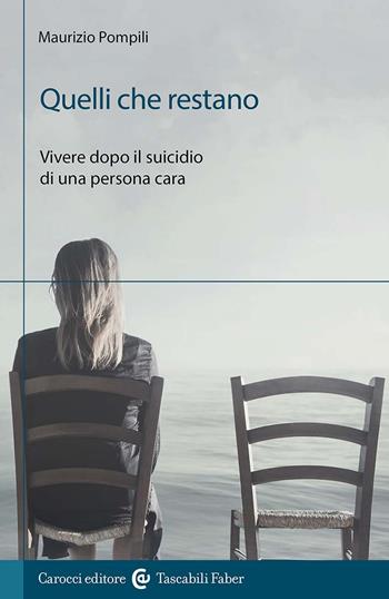 Quelli che restano. Vivere dopo il suicidio di una persona cara - Maurizio Pompili - Libro Carocci 2024, I tascabili | Libraccio.it
