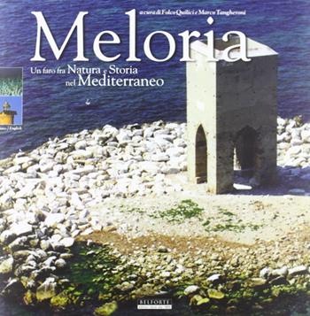 Meloria. Un faro fra natura e storia nel Mediterraneo - Folco Quilici, Olimpia Vaccari, Gianfranco Barsotti - Libro Belforte Salomone 2005 | Libraccio.it