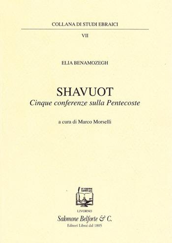 Shavuot. Cinque conferenze sulla Pentecoste - Elia Benamozegh - Libro Belforte Salomone 2009, Studi ebraici | Libraccio.it