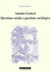 Antonio Gramsci. Questione sociale e questione sociologica