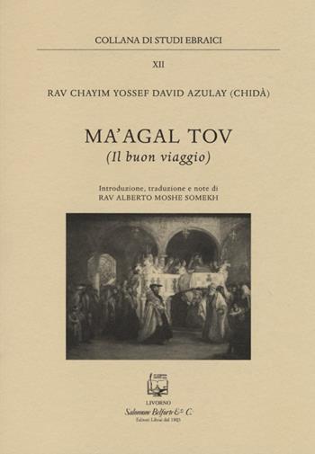 Ma'agal tov. Il buon viaggio - Chaim Yossef David Azulai - Libro Belforte Salomone 2012, Studi ebraici | Libraccio.it