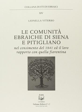 Le comunità ebraiche di Siena e Pitigliano nel censimento del 1841 ed il loro rapporto con quella fiorentina - Lionella Neppi Modona Viterbo - Libro Belforte Salomone 2013, Studi ebraici | Libraccio.it