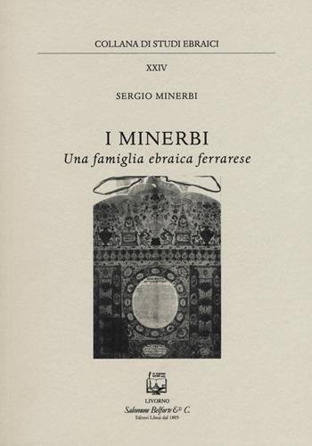 I Minerbi una famiglia ebraica ferrarese - Sergio Minerbi - Libro Belforte Salomone 2015, Studi ebraici | Libraccio.it