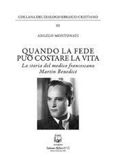 Quando la fede puo' costare la vita. La storia del medico francescano Martin Benedict