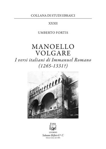Manoello volgare. I versi italiani di Immanuel Romano (1265-1331?) - Umberto Fortis - Libro Belforte Salomone 2017, Studi ebraici | Libraccio.it