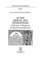 Sheal Na: domanda! 22 lezioni su responsa di maestri contemporanei