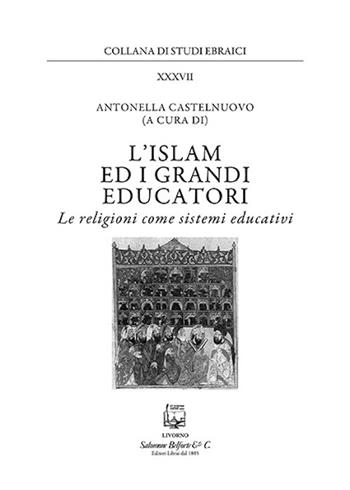 L' islam e i grandi educatori. Le religioni come sistemi educativi. Nuova ediz.  - Libro Belforte Salomone 2018, Studi ebraici | Libraccio.it