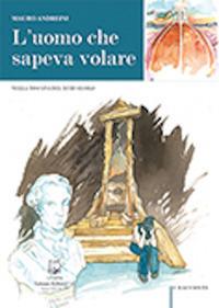 L' uomo che sapeva volare. Nella Toscana del XVIII secolo - Mauro Andreini - Libro Belforte Salomone 2018, I racconti | Libraccio.it