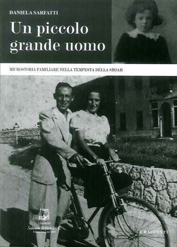 Un piccolo grande uomo. Microstoria familiare nella tempesta della Shoah. Nuova ediz. - Daniela Sarfatti - Libro Belforte Salomone 2019, I racconti | Libraccio.it