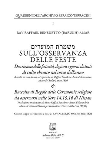 Sull'osservanza delle feste. Descrizione delle festività, digiuni e giorni distinti di culto ebraico nel corso dell'anno. Nuova ediz. - Raffael Benedetto Amar - Libro Belforte Salomone 2019 | Libraccio.it