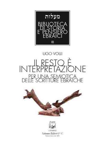 Il resto è interpretazione. Per una semiotica delle scritture ebraiche. Nuova ediz. - Ugo Volli - Libro Belforte Salomone 2019, Biblioteca di storia e pensieri ebraici | Libraccio.it