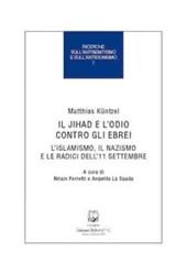 Il jihad e l'odio contro gli ebrei. L'islamismo, il nazismo e le radici dell'11 settembre