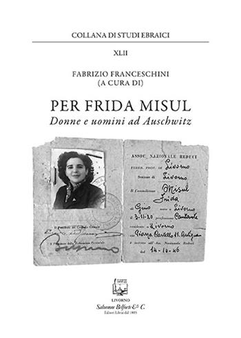 Per Frida Misul. Donne e uomini a Auschwitz  - Libro Belforte Salomone 2019, Collana del dialogo ebraico-cristiano | Libraccio.it