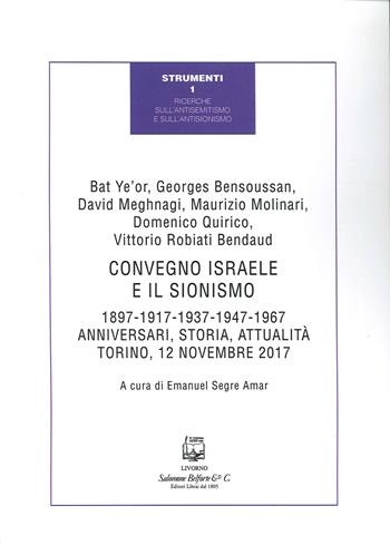 Convegno Israele e il sionismo. 1897-1917-1937-1947-1967. Anniversari, storia, attualità (Torino, 12 novembre 2017). Nuova ediz.  - Libro Belforte Salomone 2019, Ricerche sull'antisemitismo e sull'antisionismo | Libraccio.it