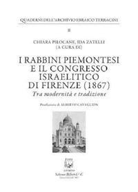 I rabbini piemontesi e il Congresso israelitico di Firenze (1867). Tra modernità e tradizione  - Libro Belforte Salomone 2020, Quaderni dell'archivio ebraico Terracini | Libraccio.it