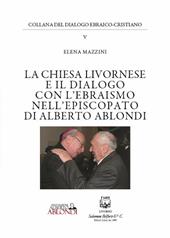 La Chiesa livornese e il dialogo con l'ebraismo nell'episcopato di Alberto Ablondi